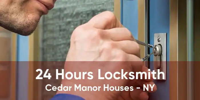 24 Hours Locksmith Cedar Manor Houses - NY