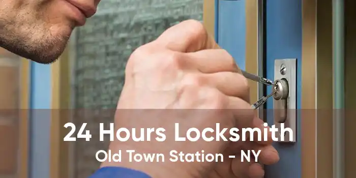 24 Hours Locksmith Old Town Station - NY