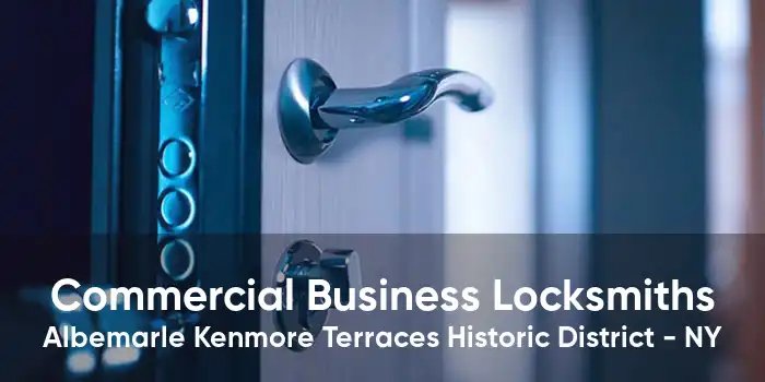 Commercial Business Locksmiths Albemarle Kenmore Terraces Historic District - NY