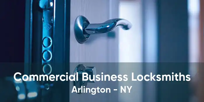 Commercial Business Locksmiths Arlington - NY