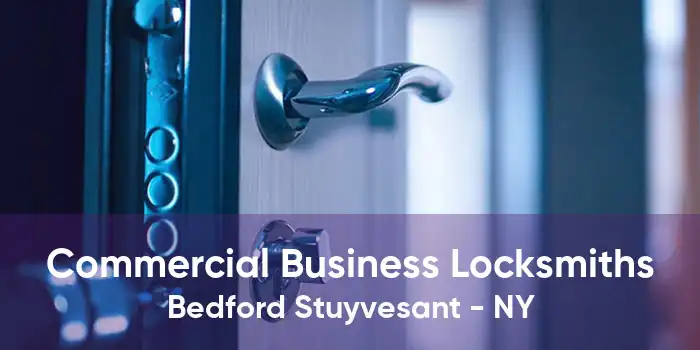 Commercial Business Locksmiths Bedford Stuyvesant - NY