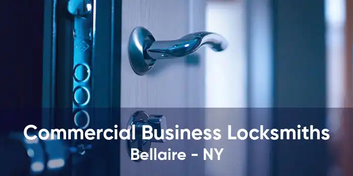 Commercial Business Locksmiths Bellaire - NY