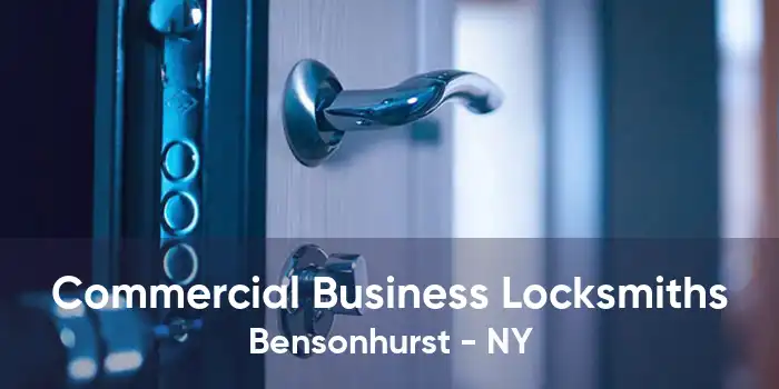Commercial Business Locksmiths Bensonhurst - NY