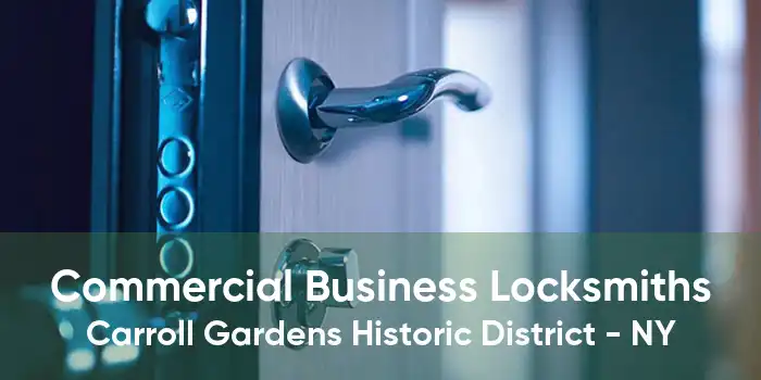 Commercial Business Locksmiths Carroll Gardens Historic District - NY