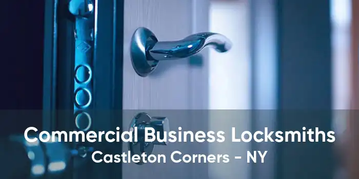 Commercial Business Locksmiths Castleton Corners - NY