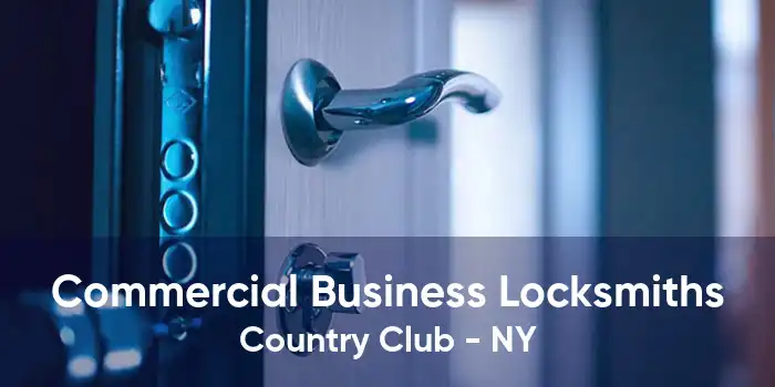 Commercial Business Locksmiths Country Club - NY