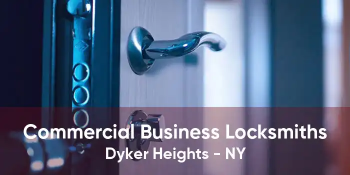 Commercial Business Locksmiths Dyker Heights - NY