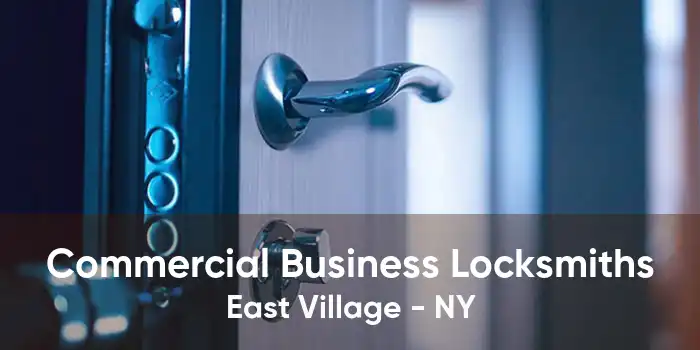 Commercial Business Locksmiths East Village - NY