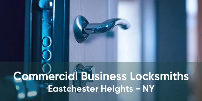 Commercial Business Locksmiths Eastchester Heights - NY