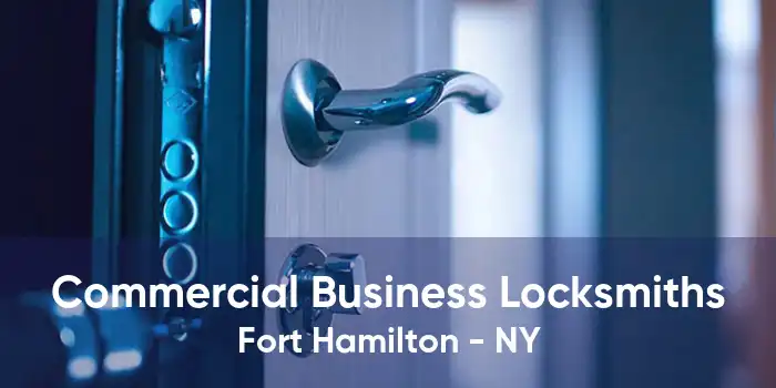 Commercial Business Locksmiths Fort Hamilton - NY