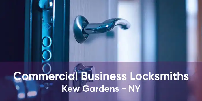 Commercial Business Locksmiths Kew Gardens - NY