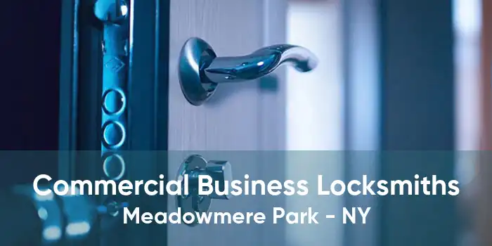 Commercial Business Locksmiths Meadowmere Park - NY