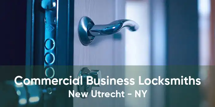 Commercial Business Locksmiths New Utrecht - NY