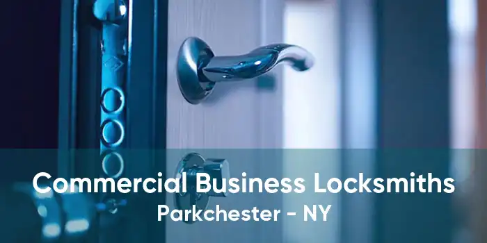 Commercial Business Locksmiths Parkchester - NY