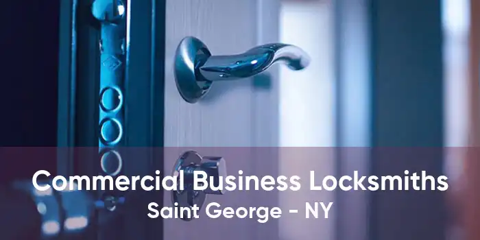 Commercial Business Locksmiths Saint George - NY