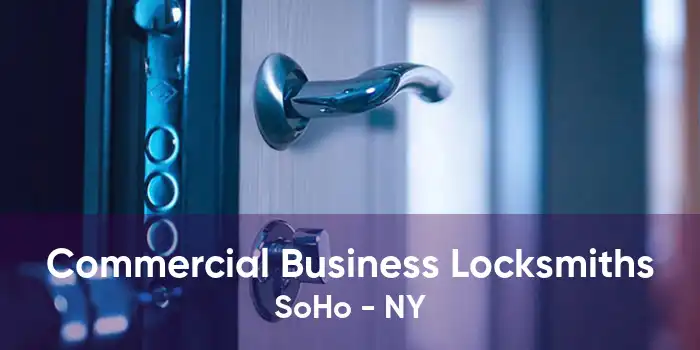 Commercial Business Locksmiths SoHo - NY