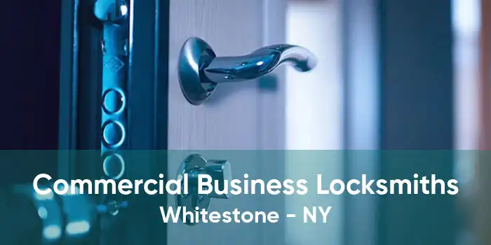 Commercial Business Locksmiths Whitestone - NY