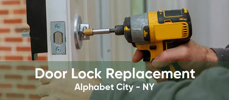 Door Lock Replacement Alphabet City - NY