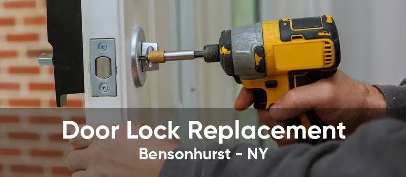 Door Lock Replacement Bensonhurst - NY