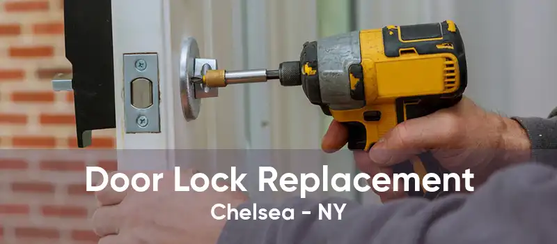 Door Lock Replacement Chelsea - NY