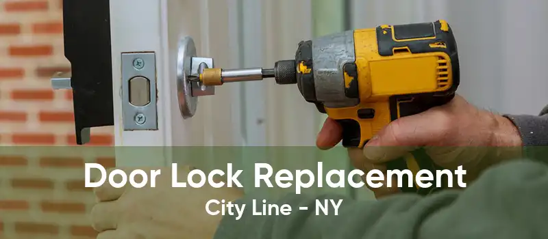 Door Lock Replacement City Line - NY