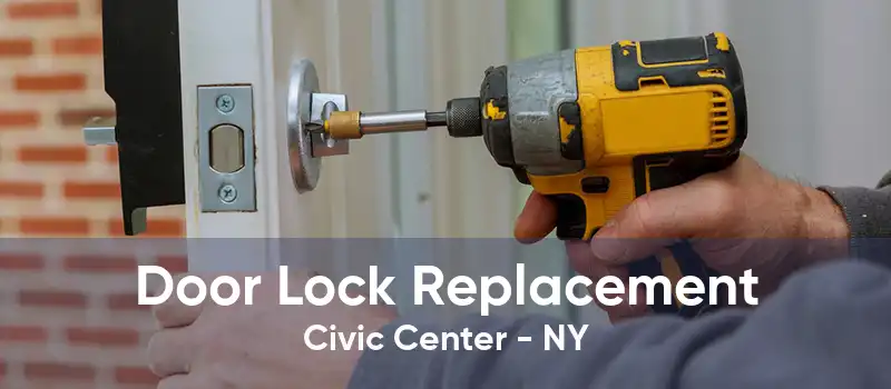 Door Lock Replacement Civic Center - NY