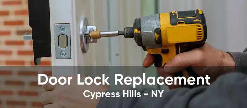 Door Lock Replacement Cypress Hills - NY
