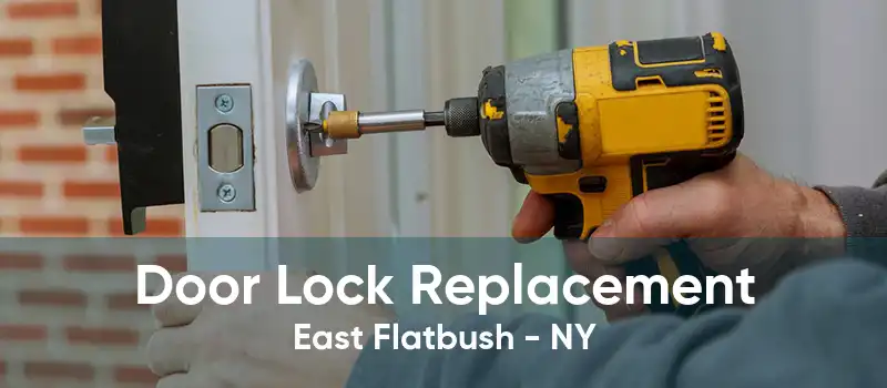 Door Lock Replacement East Flatbush - NY