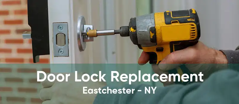 Door Lock Replacement Eastchester - NY