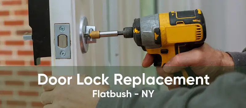 Door Lock Replacement Flatbush - NY