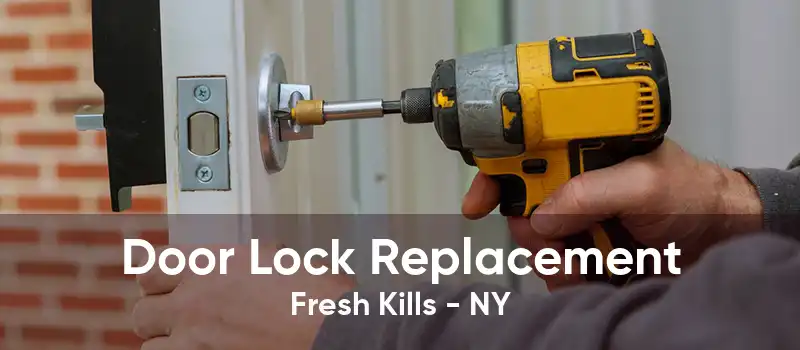 Door Lock Replacement Fresh Kills - NY