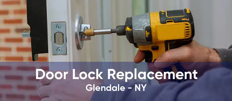 Door Lock Replacement Glendale - NY