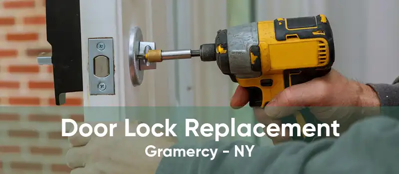 Door Lock Replacement Gramercy - NY