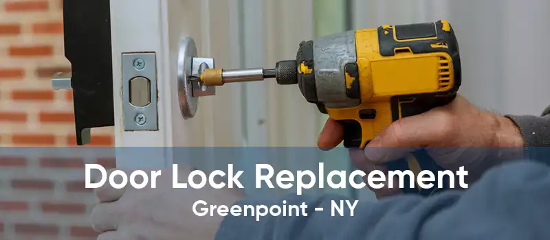 Door Lock Replacement Greenpoint - NY