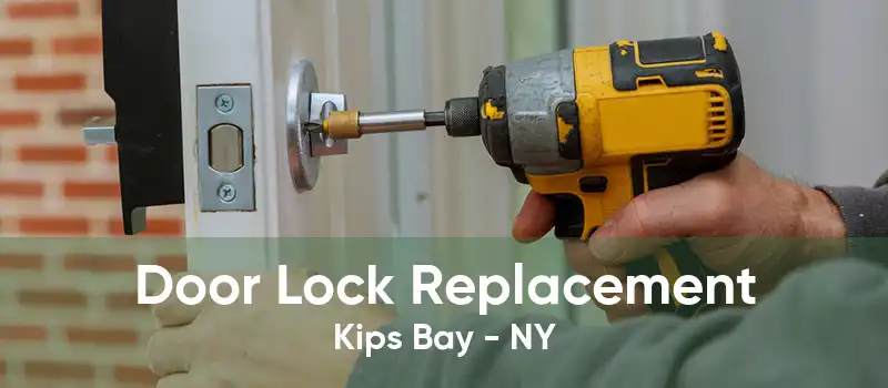 Door Lock Replacement Kips Bay - NY