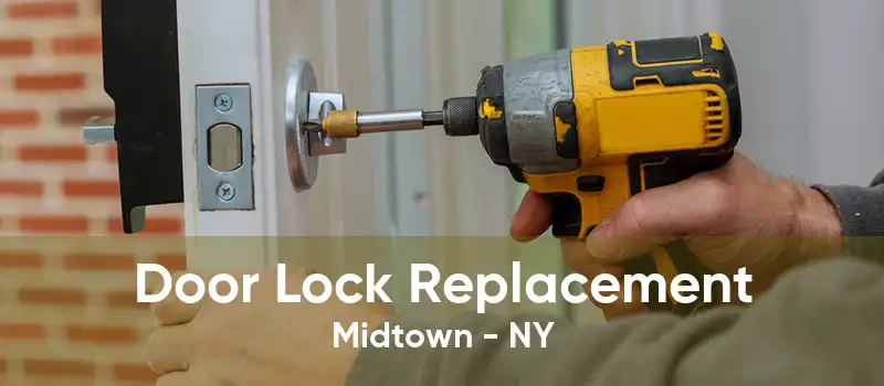 Door Lock Replacement Midtown - NY