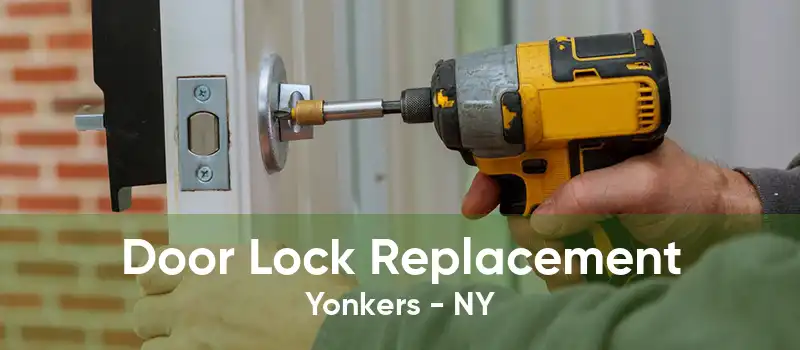 Door Lock Replacement Yonkers - NY