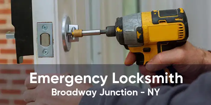 Emergency Locksmith Broadway Junction - NY