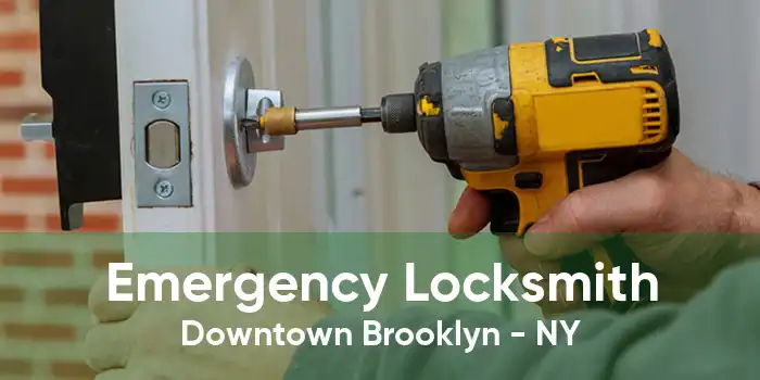 Emergency Locksmith Downtown Brooklyn - NY