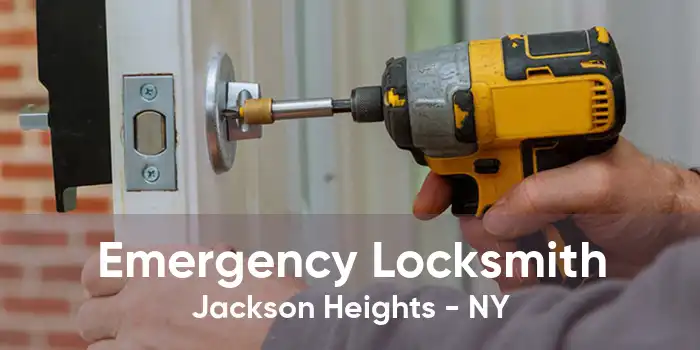 Emergency Locksmith Jackson Heights - NY