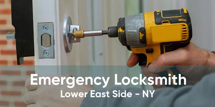 Emergency Locksmith Lower East Side - NY