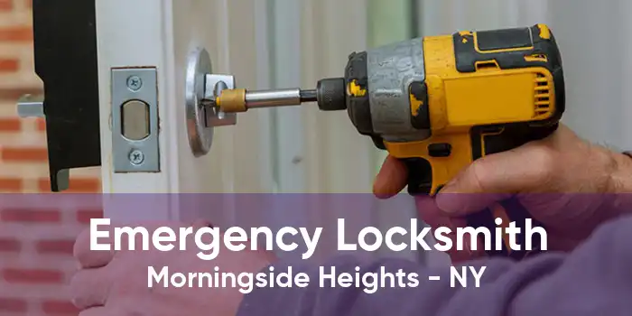 Emergency Locksmith Morningside Heights - NY