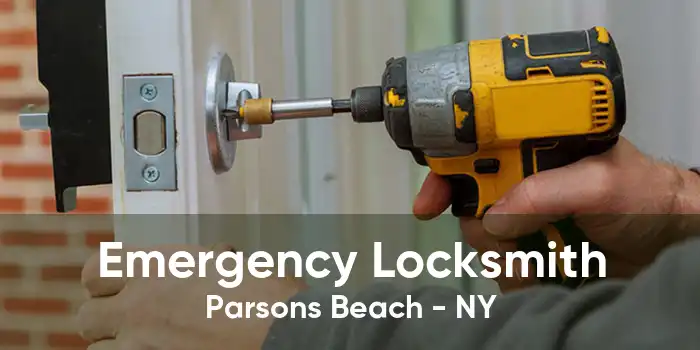 Emergency Locksmith Parsons Beach - NY