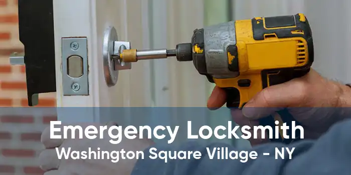 Emergency Locksmith Washington Square Village - NY