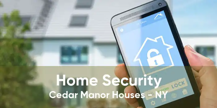 Home Security Cedar Manor Houses - NY