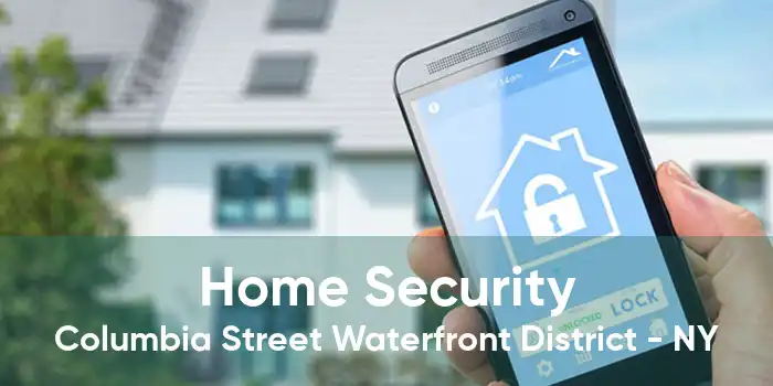 Home Security Columbia Street Waterfront District - NY