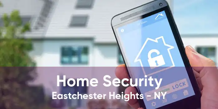 Home Security Eastchester Heights - NY