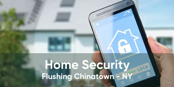 Home Security Flushing Chinatown - NY