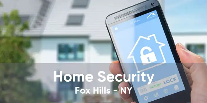 Home Security Fox Hills - NY