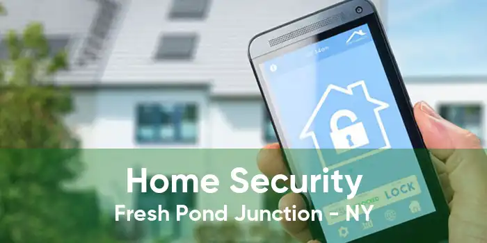 Home Security Fresh Pond Junction - NY